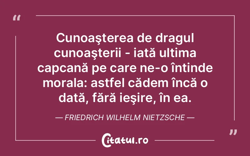 Citat Friedrich Wilhelm Nietzsche - citate viata