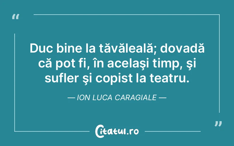 Citat Ion Luca Caragiale - citate viata