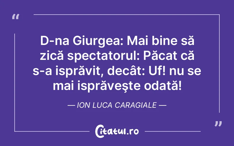 Citat Ion Luca Caragiale - citate viata