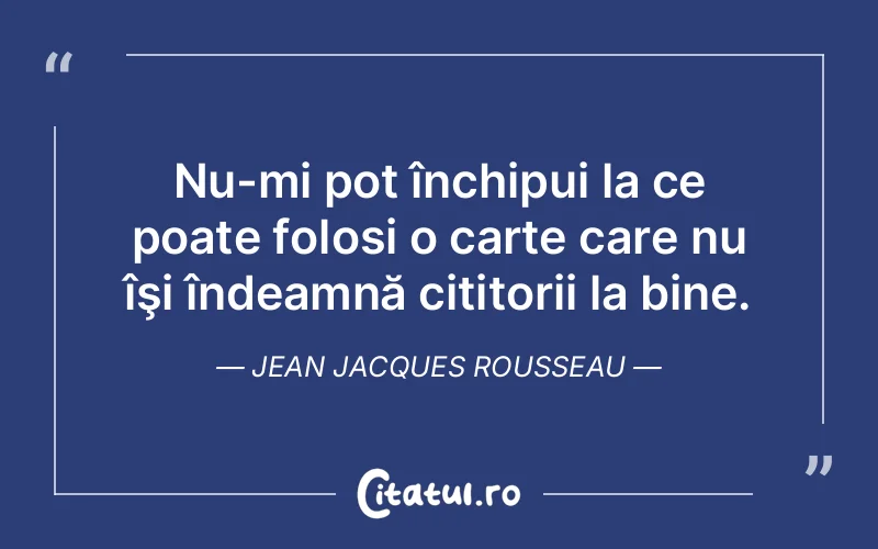 Citat Jean Jacques Rousseau - citate viata