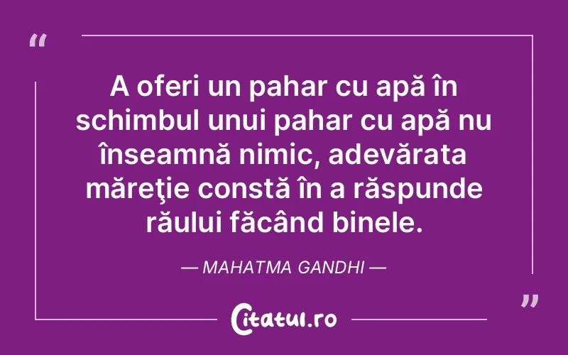 Citat Mahatma Gandhi - citate viata