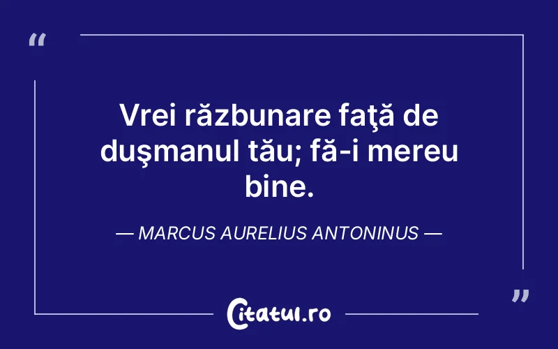 Citat Marcus Aurelius Antoninus - citate viata