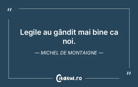 Binele şi răul nostru nu ţin decât d...