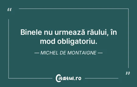 Vine şi rândul răului să fie un bine...