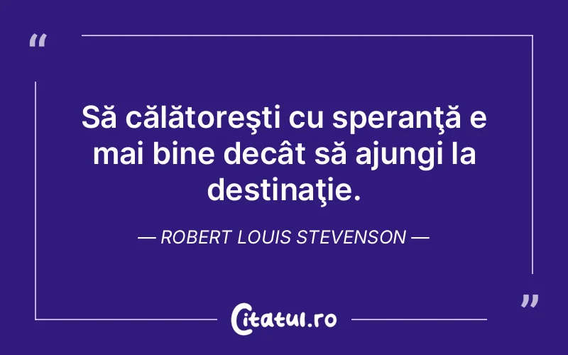 Citat Robert Louis Stevenson - citate viata