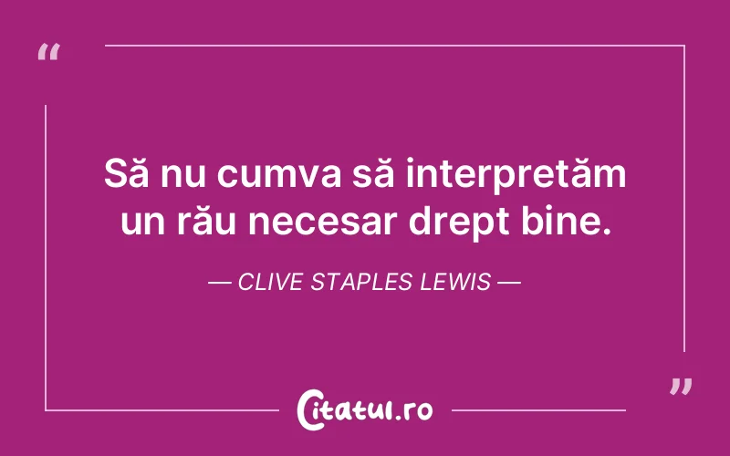 Citat Clive Staples Lewis - citate viata
