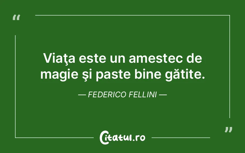 Citat Federico Fellini - citate viata
