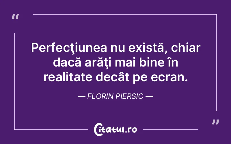 Citat Florin Piersic - citate viata