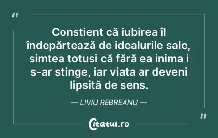 Conștient că iubirea îl îndepărteaz...