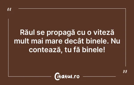 Răul ia de mai multe ori aparenţa bine...