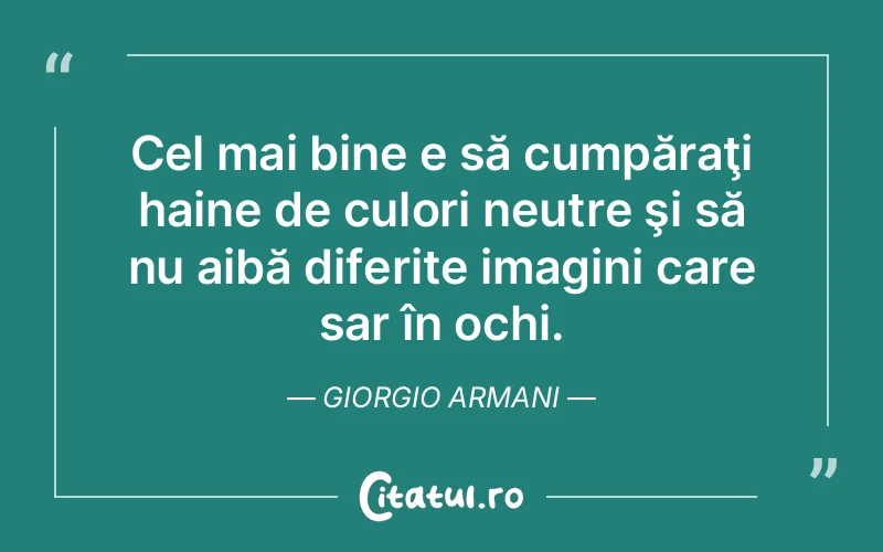 Citat Giorgio Armani - citate viata