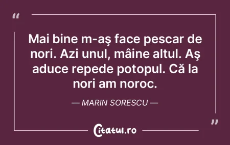 Uneori e bine să-ţi dai seama, că, as...