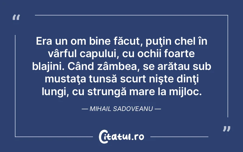Citat Mihail Sadoveanu - citate viata