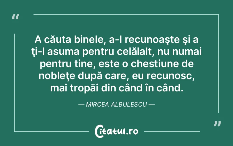 Citat Mircea Albulescu - citate viata