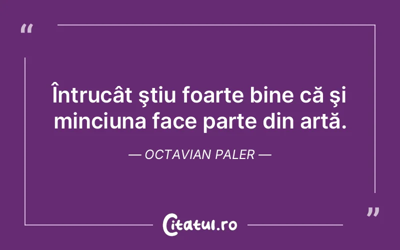 Citat Octavian Paler - citate viata