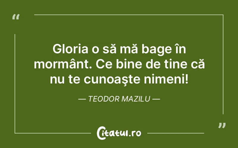 Citat Teodor Mazilu - citate viata