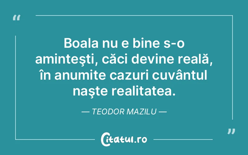 Citat Teodor Mazilu - citate viata