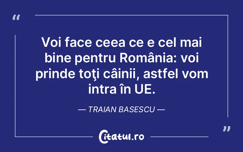 Citat Traian Basescu - citate viata