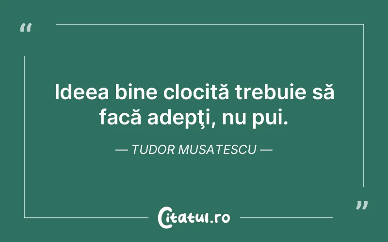 Citat Tudor Musatescu - citate viata