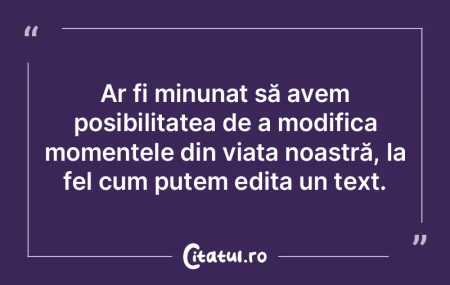 În viaţă e bine să priveşti înaint...