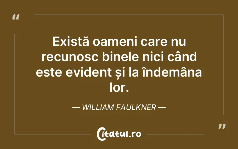 Citat William Faulkner - citate viata