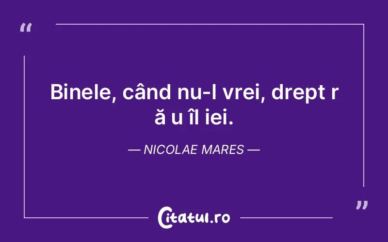 Citat Nicolae Mares - citate viata