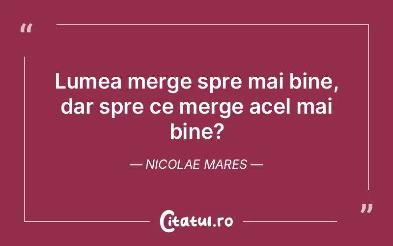 Citat Nicolae Mares - citate viata