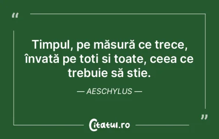 Cel mai iscusit învăţător este timpu... Cel mai iscusit învăţător este timpu...
