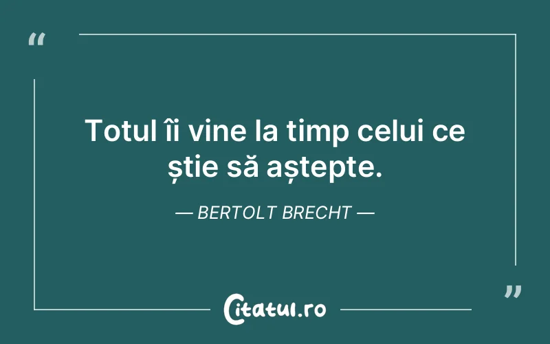 Citat Bertolt Brecht - citate viata