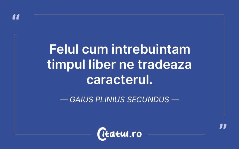 Citat Gaius Plinius Secundus - citate viata