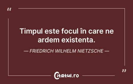 Timpul este singurul critic fără ambi�...