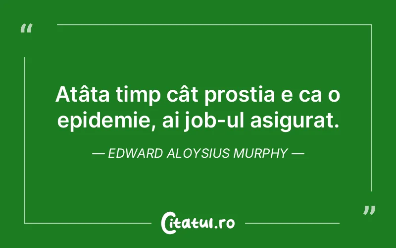 Citat Edward Aloysius Murphy - citate viata