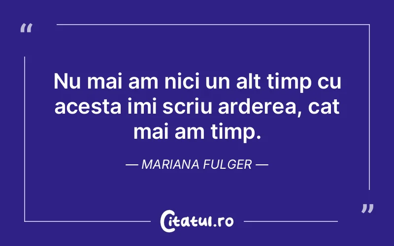 Citat Mariana Fulger - citate viata