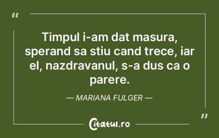 Mă gândesc tot timpul că m-am născut...