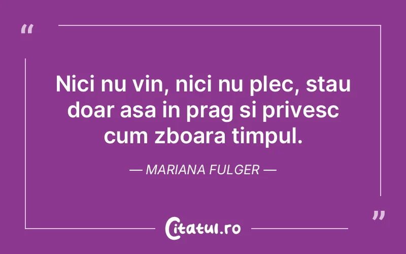 Citat Mariana Fulger - citate viata