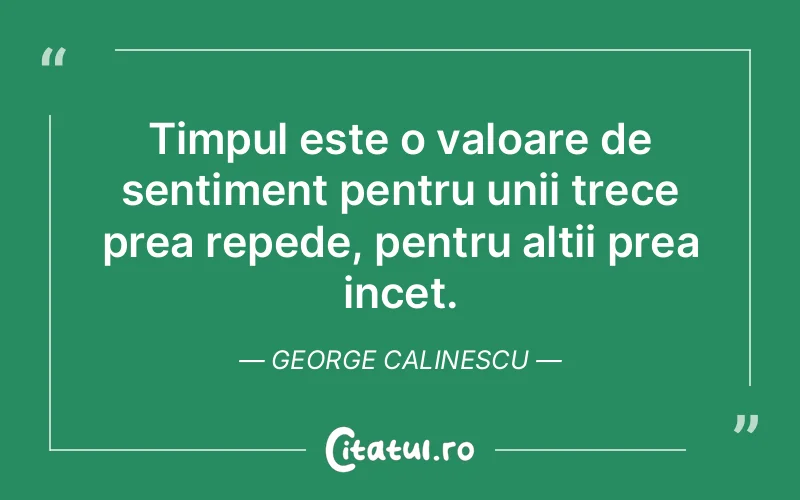 Citat George Calinescu - citate viata