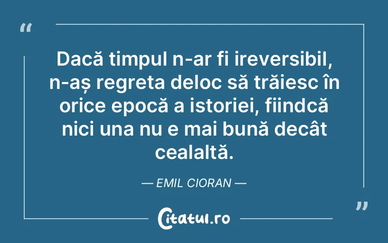Citat Emil Cioran - citate viata