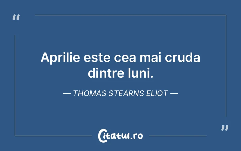 Citat Thomas Stearns Eliot - citate viata