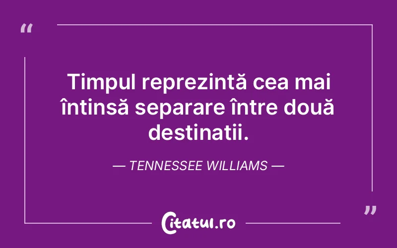 Citat Tennessee Williams - citate viata