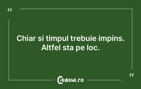 Timpul trece, ne despoaie ca un hot si n... Timpul trece, ne despoaie ca un hot si n...