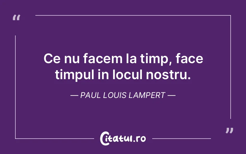 Citat Paul Louis Lampert - citate viata