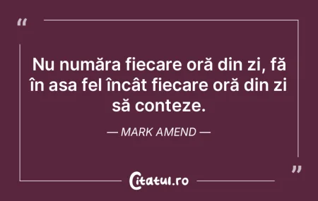 Focalizează-te pe modul în care trăie...