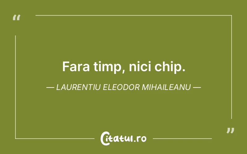 Citat Laurentiu Eleodor Mihaileanu - citate viata