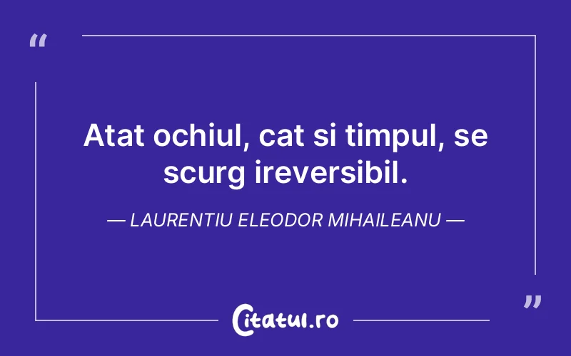 Citat Laurentiu Eleodor Mihaileanu - citate viata