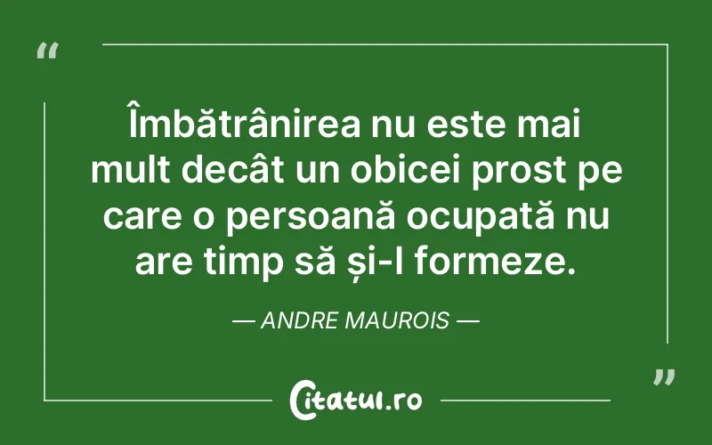 Citat Andre Maurois - citate viata