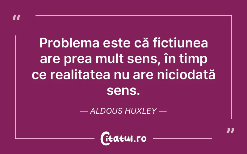 Citat Aldous Huxley - citate viata