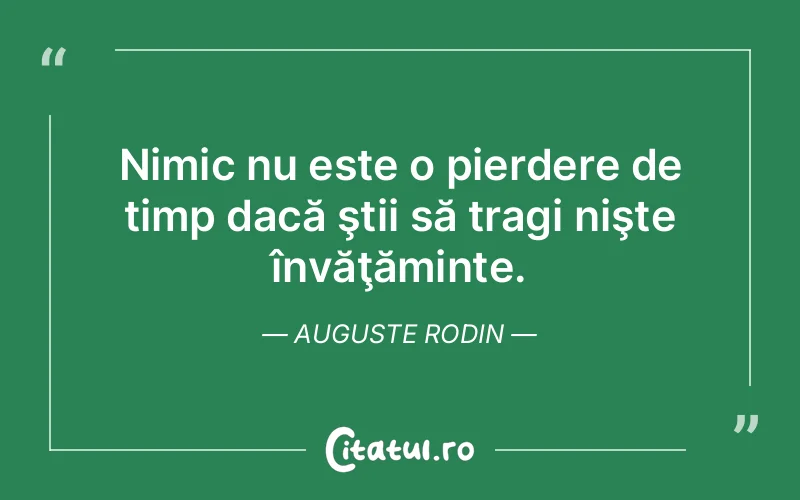 Citat Auguste Rodin - citate viata