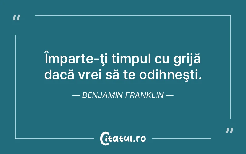 Citat Benjamin Franklin - citate viata