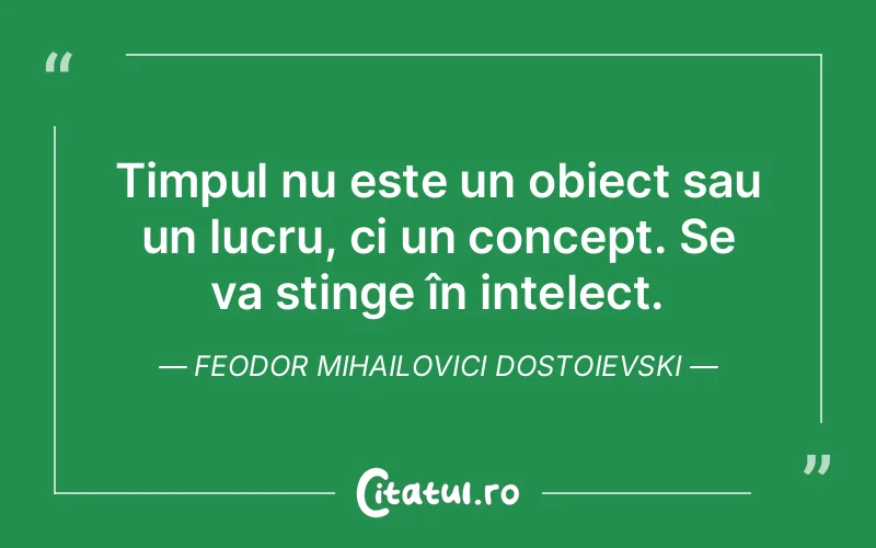 Citat Feodor Mihailovici Dostoievski - citate viata