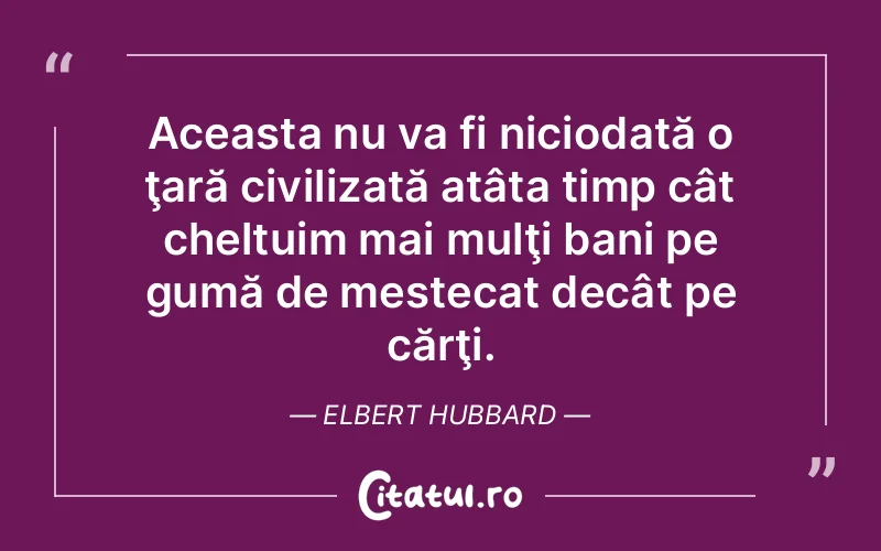 Citat Elbert Hubbard - citate viata